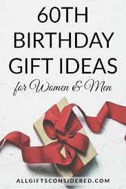 Make sure you find 60th birthday gifts for her that are the perfect balance of practical and sentimental. 60th Birthday Gift Ideas For Women Men Mom Dad All Gifts Considered