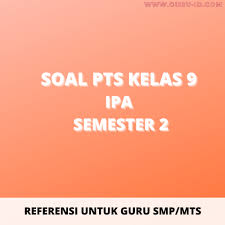 Download gratis soal dan kunci jawaban ski tingkat smp/mts kelas 8 mata pelajaran ilmu pengetahuan alam (ipa) semester genap kurikulum download soal pts dan jawaban ipa kelas 8 kurikulum 2013. Soal Pts Uts Ipa Kelas 9 Semester 2 Tahun 2021 Info Pendidikan Terbaru