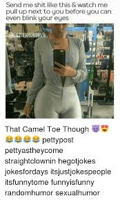 Camel toe is one of those evergreen concepts that's good throughout the year. 25 Best Memes About Camel Toes Camel Toes Memes