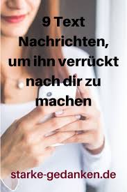 9 Text Nachrichten Um Ihn Verrückt Nach Dir Zu Machen