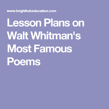 Lesson Plans On Walt Whitman S Most Famous Poems Most Famous Poems Walt Whitman High School English Lessons