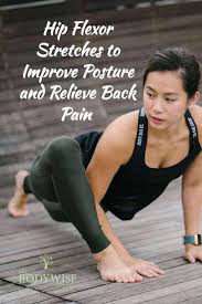 Stubborn hip flexors can lead to back pain, as your lower back muscles overcompensate for the lack of flexibility in the front body. Hip Flexor Stretches To Improve Posture And Relieve Back Pain The Bodywise Clinic