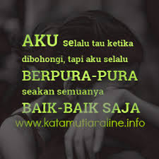 Kecewa juga bisa muncul akibat kamu pernah dibohongi. Kata Kata Di Bohongi