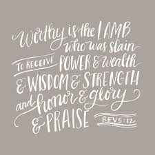 Worthy Is The Lamb Who Was Slain To Receive Power Wealth Wisdom Strength And Honor Glory Praise Revelation 5 12 Wisdom Praise Chalkboard Quote Art