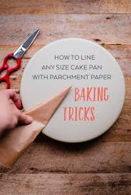 How To Line Any Size Cake Pan With Parchment Paper A Beautiful Plate Parchment Paper Baking No Bake Cake Baking Tips