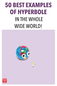 50 Best Examples Of Hyperbole In The Whole Wide World Hyperbole Hyperbole Examples Fun Facts