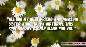 Your birth into the world signified a new day just as your arrival into my life made everything right. Birthday Quotes For Sister Like Friend W Quotes Daily