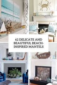Browse 128 beach house fireplace ideas on houzz whether you want inspiration for planning beach house fireplace or are building designer beach house fireplace from scratch, houzz has 128 pictures from the best designers, decorators, and architects in the country, including studio william hefner and amy lau design. 62 Delicate And Beautiful Beach Inspired Mantels Digsdigs