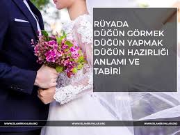 Ruyada Dugun Gormek Ne Demek Islami Ve Dini Ruya Tabirleri Gercek Islami Kaynaklardan Diyanet Ve Ihya Ruya Tabirleri