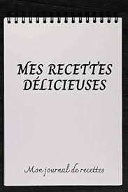Cette recette a été calculée pour. Mes Recetes Mon Journal De Recettes Carnet De Cuisine Livre De Cuisine A Completer 120 Pages Noter Vos Recettes Et Creations De Plats Patissier Cuisinier French Edition