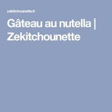 Gateau Au Nutella Zekitchounette Gateau Au Nutella Nutella Gateau