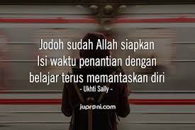 Nah, selain bisa menyimaknya untuk. 50 Kata Kata Mutiara Menanti Jodoh Terbaik Juproni Quotes