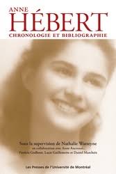 Anne Hébert : chronologie et bibliographie des livres, parties de livres,  articles et autres travaux consacrés à son oeuvre de Anne Ancrenat