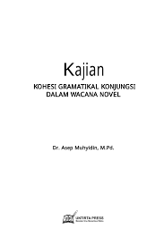 Pada kalimat pertama terasa ada yang kurang secara sintaksis. Pdf Kajian Kohesi Gramatikal Konjungsi Dalam Wacana Novel