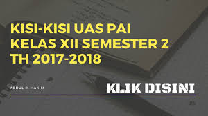 November 12, 2016 mapel, soal uas. Kisi Kisi Uas Pai Kelas Xii Semester 2 Tahun Ajaran 2017 2018 Pai Smk Bina Rahayu