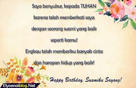 Terima kasih suamiku tersayang, selamat ulang tahun dan semoga cinta kita akan terus kekal hingga ke jannah. 17 Kata Pilihan Ucapan Ulang Tahun Kristen Untuk Suami