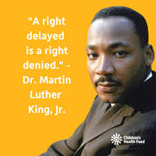 A right delayed is a right denied.”
