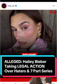 Hailey Bieber Taking Legal Action Over 7 Part Series