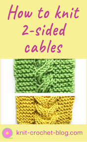 Top and bottom border 45 stitches. How To Knit Double Sided Cables Knit Crochet Blog