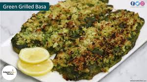 Green Grilled Basa Grilled Fish Satyam S Kitchen Green Grill Fish Recipes Grilled Fish