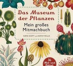 Katie Scott Kathy Willisdas Museum Der Pflanzen Mein Mitmachbucheintritt Frei In 2020 Pflanzen Gartenbuch Bucher