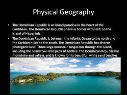 Physical Geography The Dominican Republic Is An Island Paradise In The Heart Of The Caribbean The Dominican Republic Shares A Border With Haiti On Ppt Download