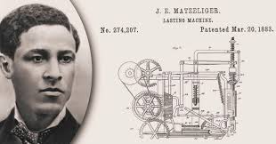 Jan Ernst Matzeliger was a mechanical engineer and inventor who  revolutionized the shoe manufacturing industry with his invention of the  lasting machine. He was born