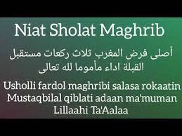 Sholat merupakan rukun islam yang ke 2 yang wajib dilakukan oleh semua muslim kecuali anak kecil yang belum baligh dan wanita yang sedang haid dan nifas. Niat Sholat Maghrib Imam Dan Ma Mum Youtube