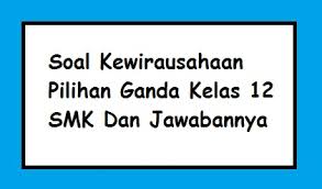 Masukkan juga jumlah kata dan atau huruf yang sudah diketahui untuk mendapatkan hasil yang lebih akurat. 25 Soal Kewirausahaan Pilihan Ganda Dan Jawabannya Kelas 12 Smk Pilihan Ganda