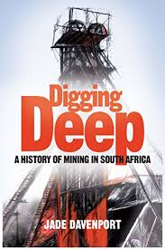 Amazon Com Digging Deep A History Of Mining In South Africa Ebook Davenport Jade Kindle Store