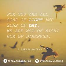 We Are Sons Of Light We Live In God So Let Us Shine Our Light To Eliminate Darkness Tribojudah Faithwithstyle Jointhetribe Bible Verses