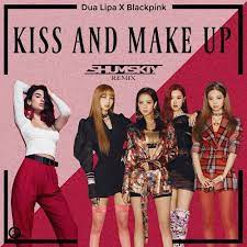 One would think that if you need t. Dua Lipa Blackpink Kiss And Make Up Shumskiy Remix Shumskiy