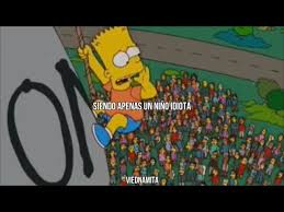 And now, in 2018, it is juice wrld's all girls are the same. L O N E L Y Bart Simpson Youtube