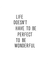 Like Doesnt Have To Be Perfect To Be Wonderful Posters Brett Wilson Allposters Com In 2020 Inspirational Quotes With Images Short Quotes Inspirational Quotes Motivation