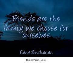 You will find love in your family, and you will find your family in love. Friends Like Family Quotes Quotesgram
