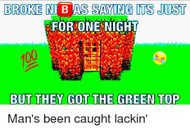 Never shall i forget that night, the first night in camp, which has turned my life into one long night, seven times cursed and seven times sealed. Broke Nib As Saying Its Just For One Night But They Got The Green Top Been Meme On Awwmemes Com