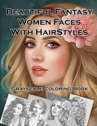 Beautiful Fantasy Women Faces With Hairstyles Grayscale Coloring Book SIDO  Books