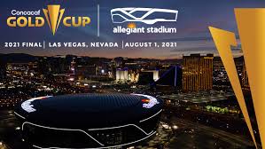 The tournament went back to the united states and california; Las Vegas Awarded 2021 Concacaf Gold Cup Final Allegiant Stadium