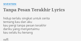 Free kau pergi tanpa pesan azizul haqim mesti tonton mp3. Tanpa Pesan Terakhir Lyrics By Seventeen Hidup Terlalu Singkat Untuk