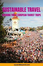 Stimulate competitiveness in the european tourism sector; 22 Worst Tourist Traps In Europe And Their Alternatives Europe Travel Sustainable Travel European Travel Tips
