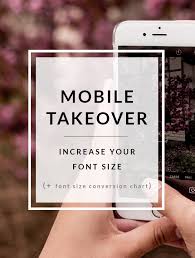 Mobile Is Taking Over Increase Your Font Size