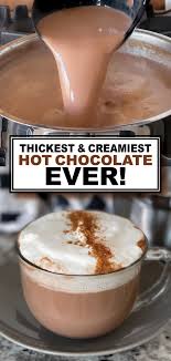 The Thickest And Creamiest Hot Chocolate Recipe Ever Creamy Hot Chocolate Recipe Hot Chocolate Recipes Homemade Hot Chocolate