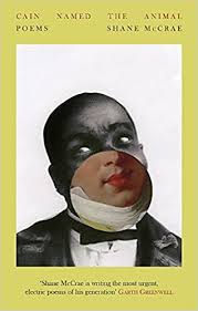 Cain Named the Animal (Shortlisted, Forward Prize for Best Collection)