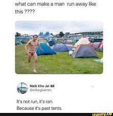What Can Make A Man Run Away Like This It S Not Run It S Ran Because It S Past Tents Ifunny Funny Sports Memes Best Funny Pictures 9gag Funny