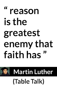 Martin Luther About Reason Table Talk 1566 Martin Luther Quotes Inspirational Quotes Collection Luther
