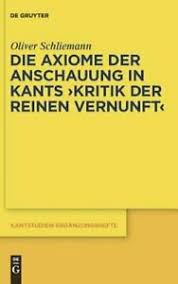 Zunächst entfaltete das buch keine wirkung, sodass kant eine kurzfassung und 1787 eine erweiterte fassung herausgab. Die Axiome Der Anschauung In Kants Kritik Der Reinen Vernunft By Schliemann 9783110228427 Ebay