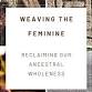 Weaving the Feminine - Spring event image