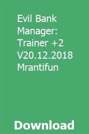 Evil Bank Manager Trainer 2 V20 12 2018 Mrantifun With Images Evil Management Trainers
