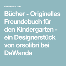 Bucher Originelles Freundebuch Fur Den Kindergarten Ein Designerstuck Von Orsolibri Bei Dawanda Freunde Buch Bucher Freundebuch