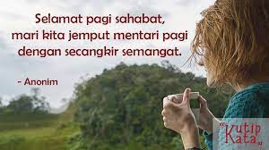 Maybe you would like to learn more about one of these? 25 Kata Kata Ucapan Selamat Pagi Untuk Mengawali Aktivitas Kutipkata